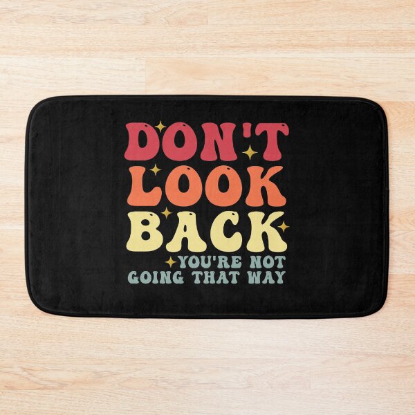 Item preview, Don’t Look Back Funny Positive Quotes designed and sold by Amineharoni.