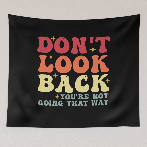 Item preview, Don’t Look Back Funny Positive Quotes designed and sold by Amineharoni.