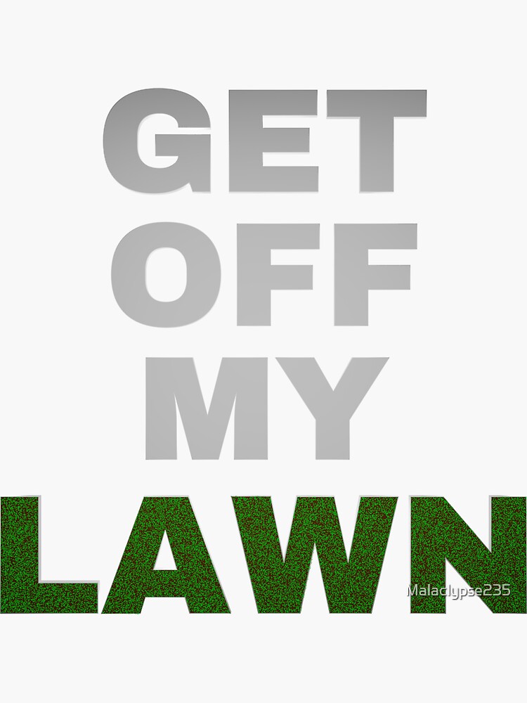 Get Off My Lawn Sticker For Sale By Malaclypse235 Redbubble