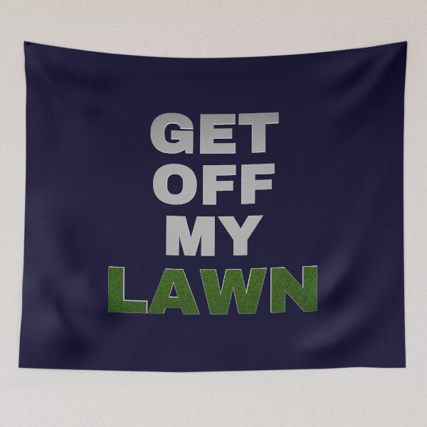 Item preview, Get Off My Lawn designed and sold by Malaclypse235.