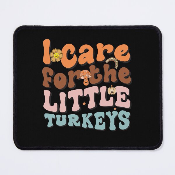 Item preview, i care for the little turkeys thanksgiving turkey lovers designed and sold by Be Cool (5.0) ⭐⭐⭐⭐⭐.