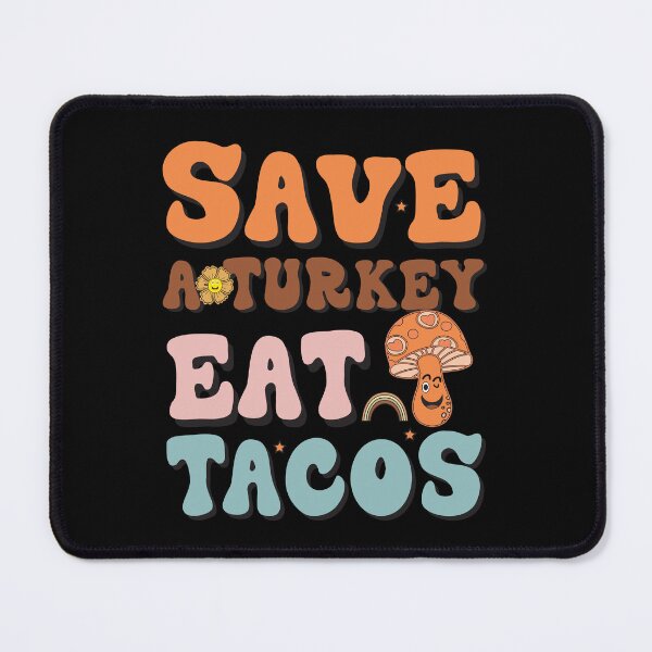 Item preview, Save a turkey eat tacos Thanksgiving Turkeys Lovers designed and sold by Be Cool (5.0) ⭐⭐⭐⭐⭐.