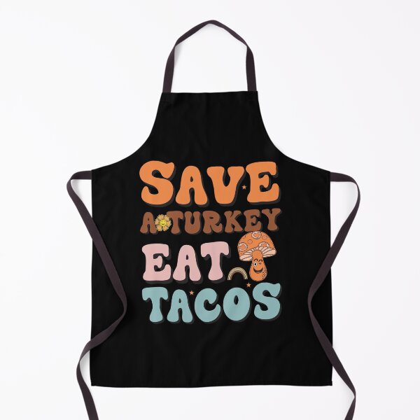 Item preview, Save a turkey eat tacos Thanksgiving Turkeys Lovers designed and sold by Be Cool (5.0) ⭐⭐⭐⭐⭐.