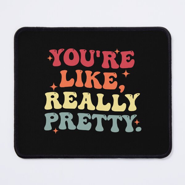 Item preview, You're Like Really Pretty Funny Positive Quotes designed and sold by Amineharoni.
