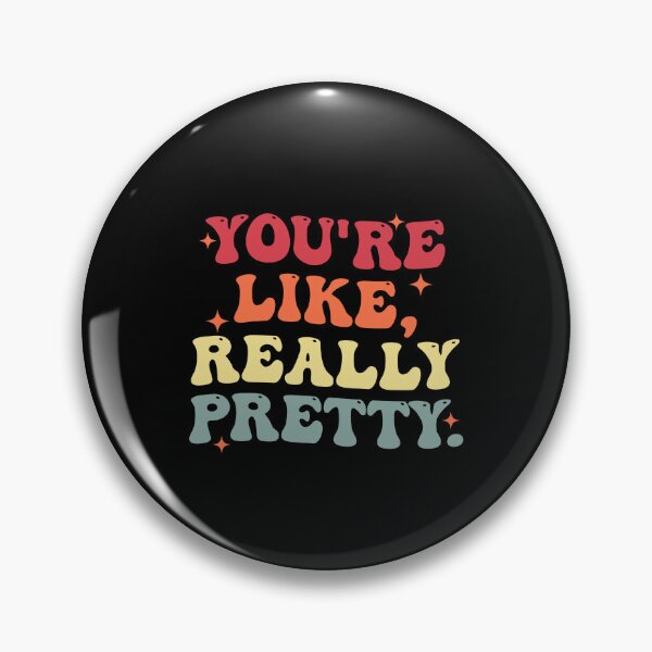 Item preview, You're Like Really Pretty Funny Positive Quotes designed and sold by Amineharoni.