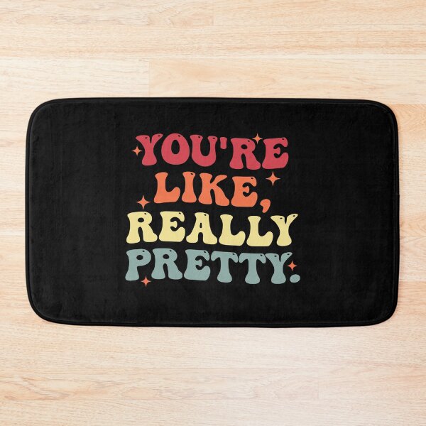 Item preview, You're Like Really Pretty Funny Positive Quotes designed and sold by Amineharoni.