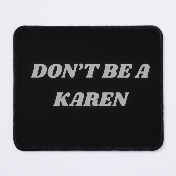 Item preview, Say No to Karen Behavior designed and sold by ChicTrendz.