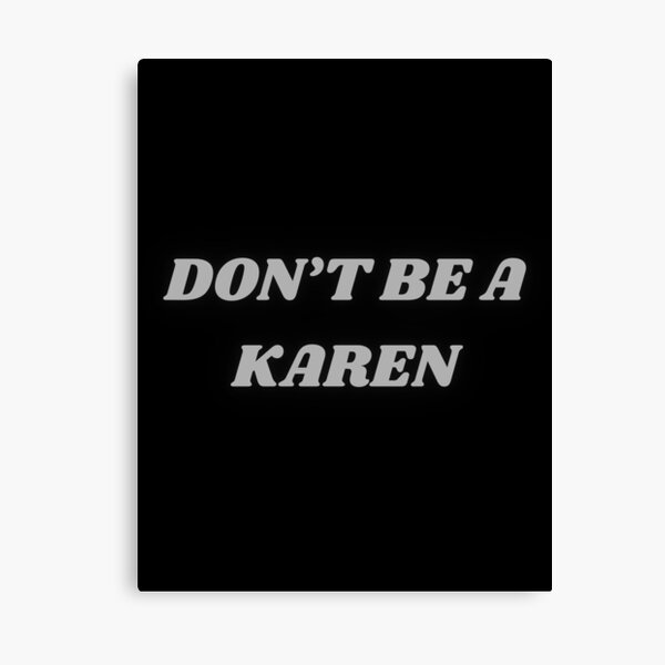 Item preview, Say No to Karen Behavior designed and sold by ChicTrendz.