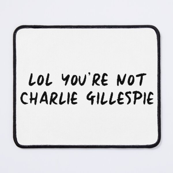 Item preview, lol you're not charlie gillespie designed and sold by cgarrison23.