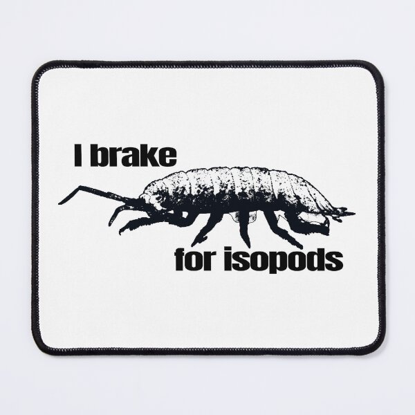 Item preview, I brake for isopods designed and sold by ToniJung.