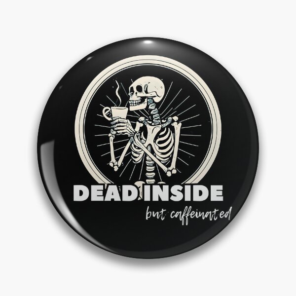 Item preview, Dead inside but caffeinated. Skeleton drinking coffee designed and sold by slicksquid.
