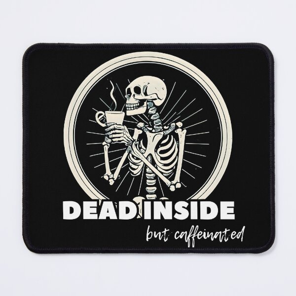 Item preview, Dead inside but caffeinated. Skeleton drinking coffee designed and sold by slicksquid.