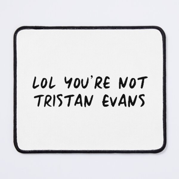 Item preview, lol you're not tristan evans designed and sold by cgarrison23.
