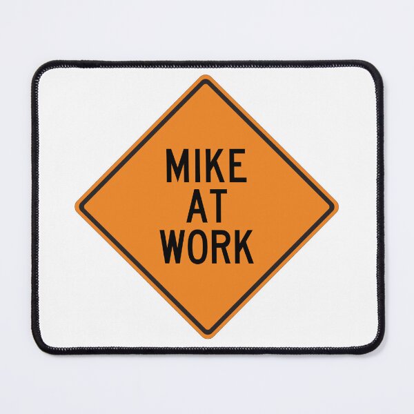 Item preview, Mike at Work Funny Personalized Warning Sign designed and sold by Wurmbone.