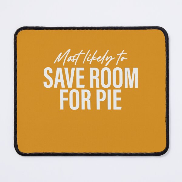 Item preview, Most Likely To Save Room For Pie Thanksgiving Superlatives designed and sold by ArtMeetsPizza.