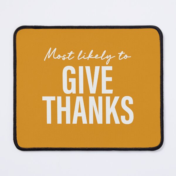 Item preview, Most Likely To Give Thanks Thanksgiving Superlatives designed and sold by ArtMeetsPizza.