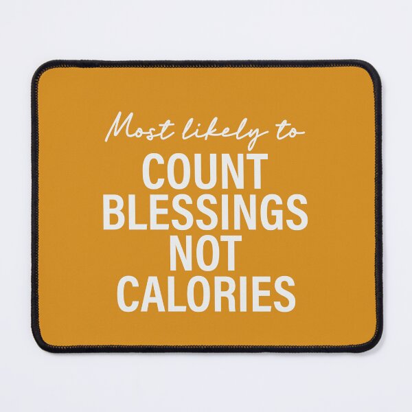 Item preview, Most Likely To Count Blessings Not Calories Thanksgiving Superlatives designed and sold by ArtMeetsPizza.