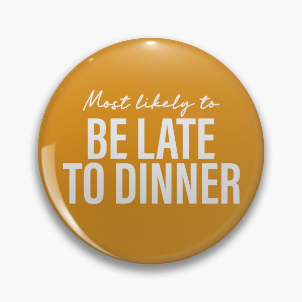 Item preview, Most Likely To Be Late To Dinner Thanksgiving Superlatives designed and sold by ArtMeetsPizza.