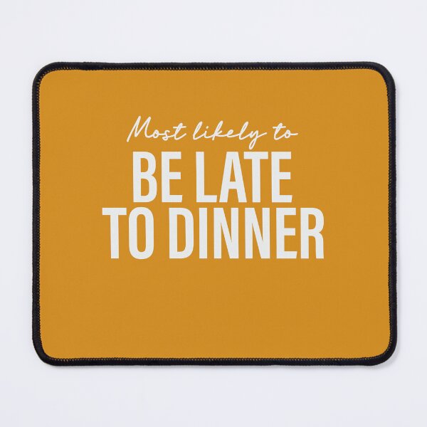 Item preview, Most Likely To Be Late To Dinner Thanksgiving Superlatives designed and sold by ArtMeetsPizza.