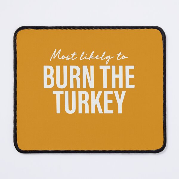 Item preview, Most Likely To Burn The Turkey Thanksgiving Superlatives designed and sold by ArtMeetsPizza.