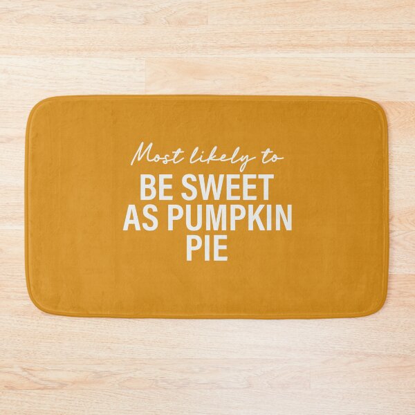 Item preview, Most Likely To Be Sweet As Pumpkin Pie Thanksgiving Superlatives designed and sold by ArtMeetsPizza.