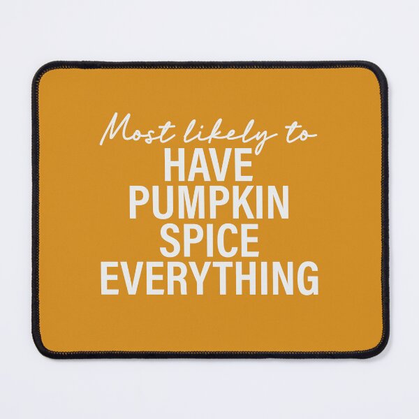 Item preview, Most Likely To Have Pumpkin Spice Everything Thanksgiving Superlatives designed and sold by ArtMeetsPizza.