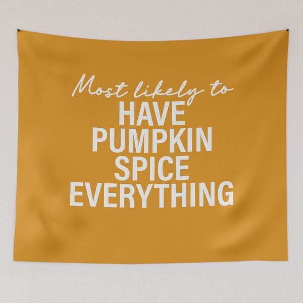 Item preview, Most Likely To Have Pumpkin Spice Everything Thanksgiving Superlatives designed and sold by ArtMeetsPizza.