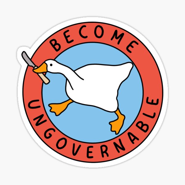 "Become Ungovernable Goose" Sticker for Sale by Chanaika4