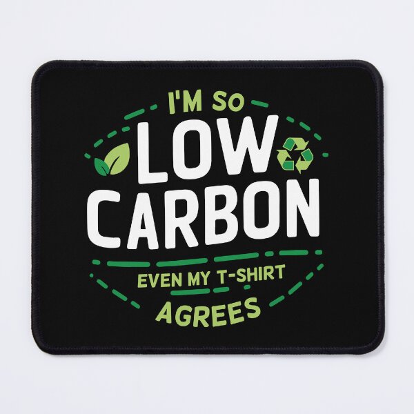 Item preview, I am so low carbon Adult Humor Graphic Novelty Sarcastic Funny designed and sold by shaderepublic.