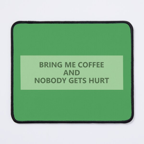 Item preview, bring me coffee and nobody gets hurt designed and sold by KOKOTART.