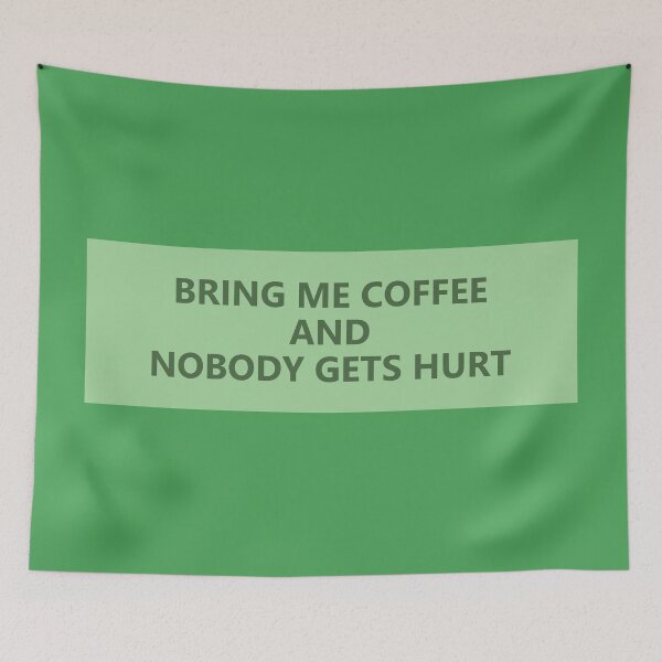 Item preview, bring me coffee and nobody gets hurt designed and sold by KOKOTART.