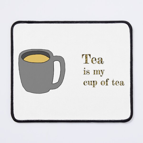 Item preview, Tea is my cup of tea designed and sold by justNickoli.