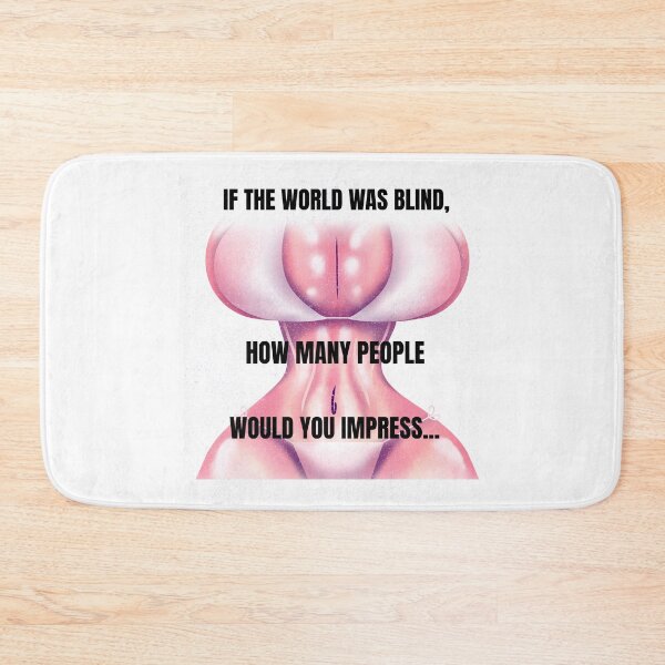 Item preview, If the world was blind, how many people would you impress... designed and sold by IM137.