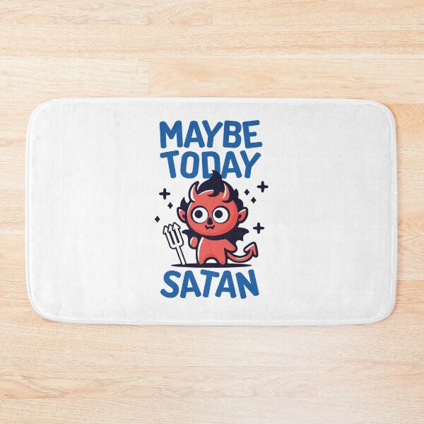 Item preview, Cute Maybe Today Satan Design designed and sold by KikiValley.