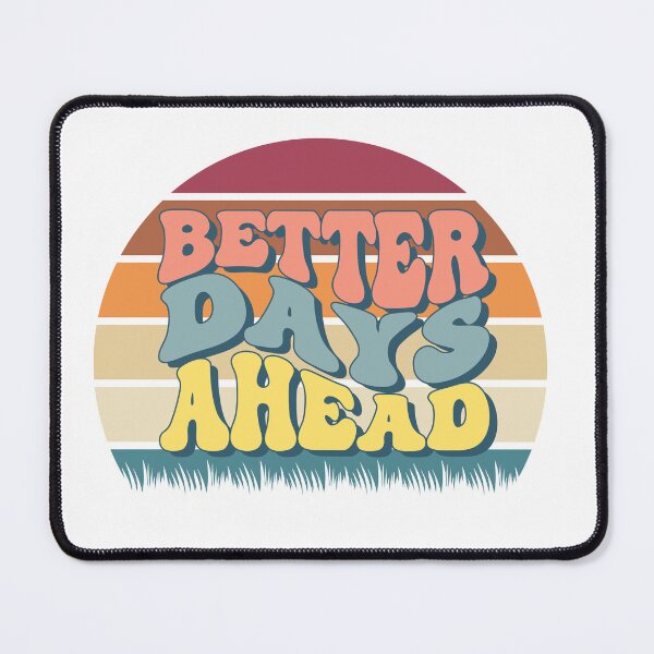 Item preview, Better days ahead await me designed and sold by design-hocter.