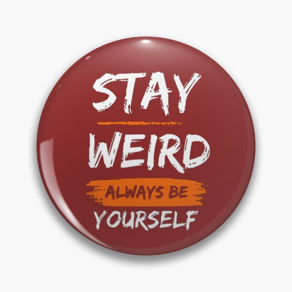 Item preview, Stay Weird - Always Be Yourself designed and sold by Piratepuns.