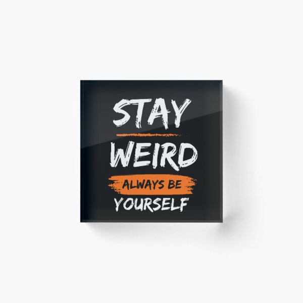 Item preview, Stay Weird - Always Be Yourself designed and sold by Piratepuns.