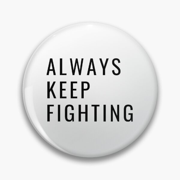 Item preview, Always Keep Fighting designed and sold by Oreo2020 Creations.