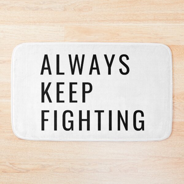 Item preview, Always Keep Fighting designed and sold by Oreo2020 Creations.