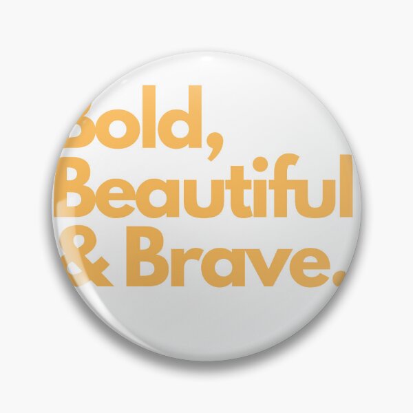 Item preview, Bold, beautiful & Brave designed and sold by Meatredbubble.