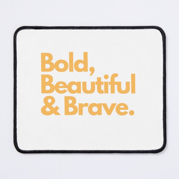 Item preview, Bold, beautiful & Brave designed and sold by Meatredbubble.