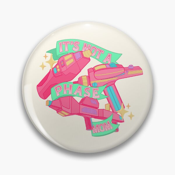 Item preview, It's Not a Phase, Mom | Sci-Fi Phaser Blasters designed and sold by alrightabigail.
