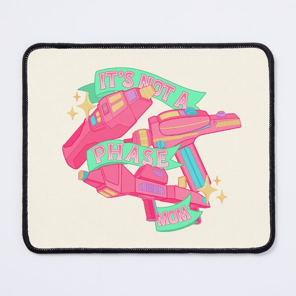Item preview, It's Not a Phase, Mom | Sci-Fi Phaser Blasters designed and sold by alrightabigail.