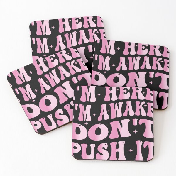 Item preview, I'm Here I'm Awake Don't Push It PINK designed and sold by Foryoubroshirt.