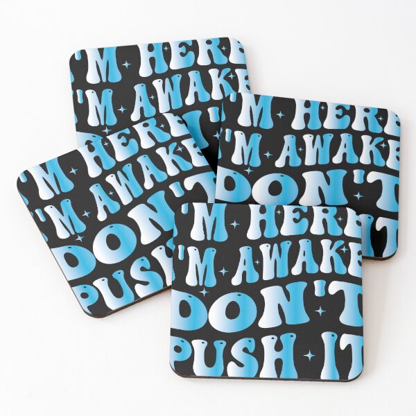 Item preview, I'm Here I'm Awake Don't Push It BLUE designed and sold by Foryoubroshirt.