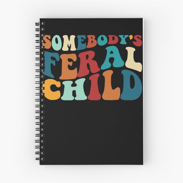 Item preview, Somebody's Feral Child Funny Somebody's Feral Child Gear designed and sold by DynamicDesign.
