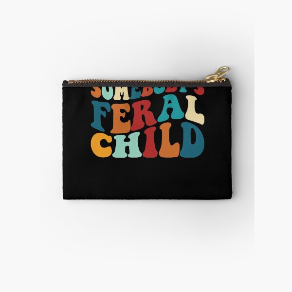 Item preview, Somebody's Feral Child Funny Somebody's Feral Child Gear designed and sold by DynamicDesign.