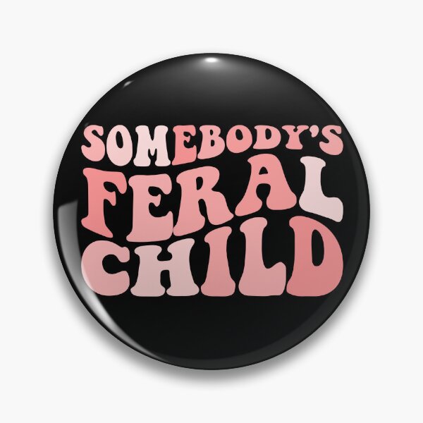 Item preview, Somebody's Feral Child Funny Somebody's Feral Child Gear designed and sold by DynamicDesign.