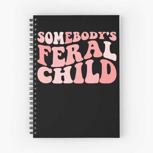 Item preview, Somebody's Feral Child Funny Somebody's Feral Child Gear designed and sold by DynamicDesign.