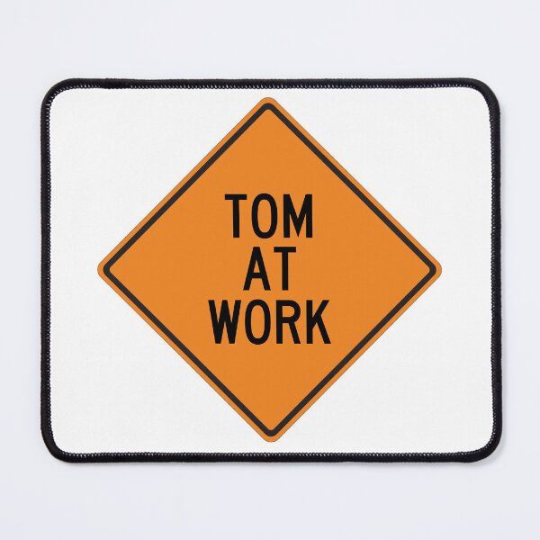 Item preview, Tom at Work Funny Personalized Warning Sign designed and sold by Wurmbone.